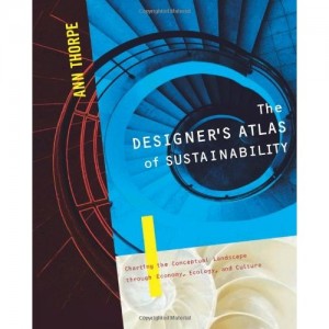 Ann Thorpe - The Designer's Atlas of Sustainability