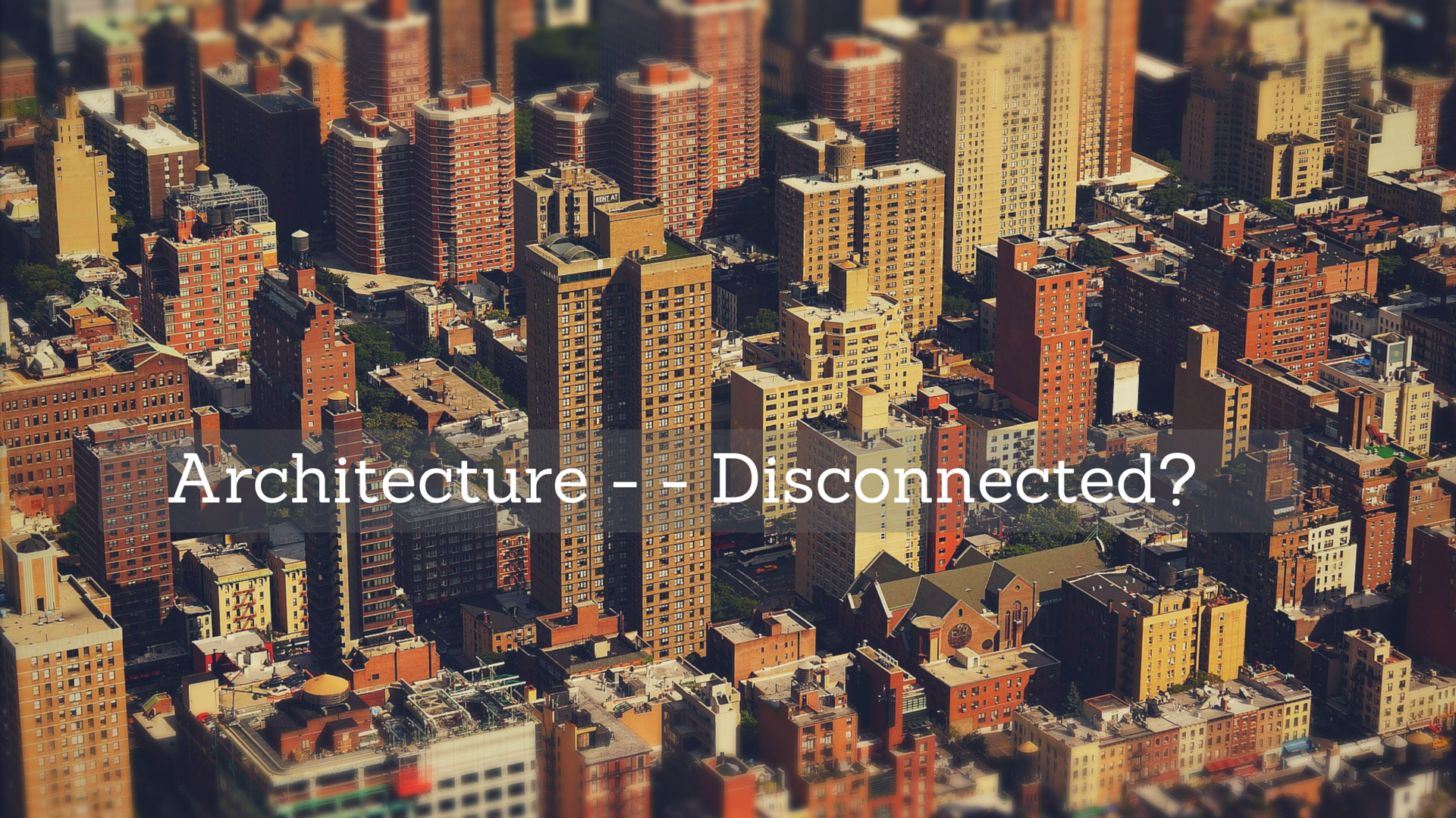 Architecture -- Disconnected?
