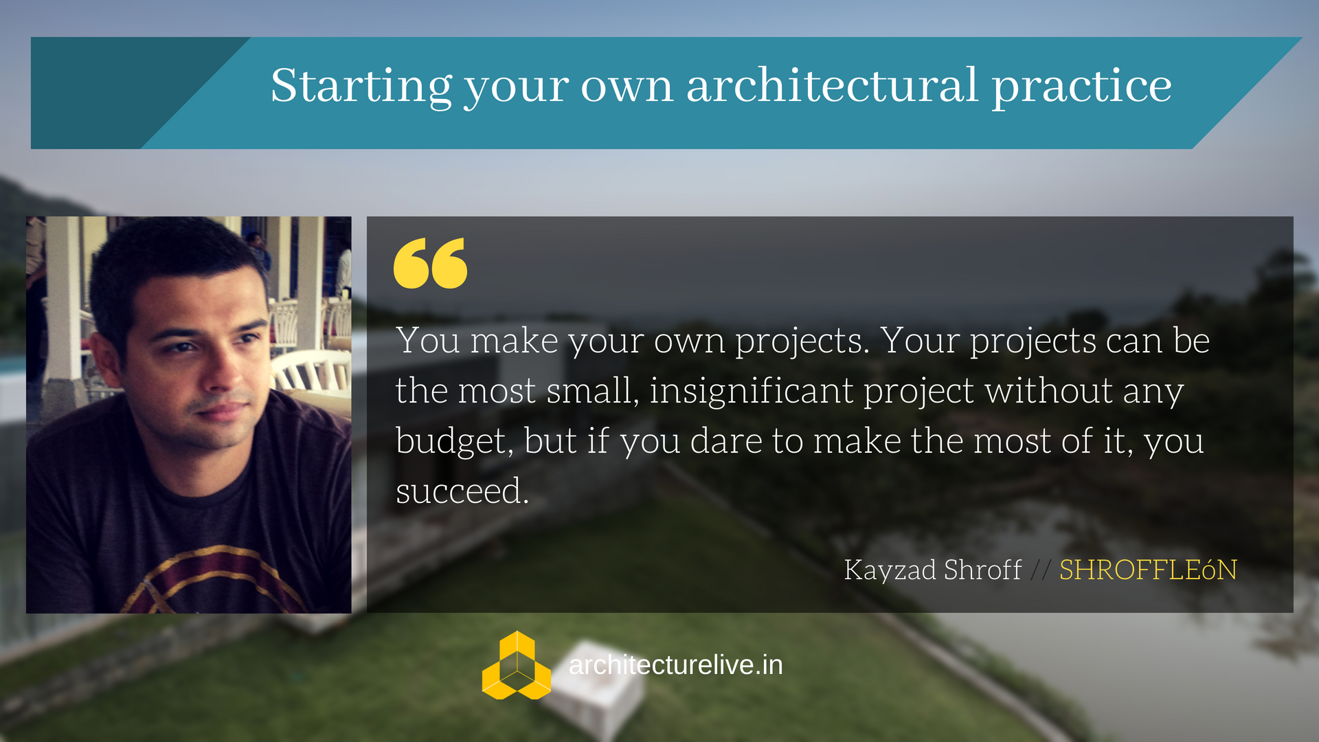 Setting up an architectural practice is slow and grueling process - Kayzad Shroff, SHROFFLEóN 1