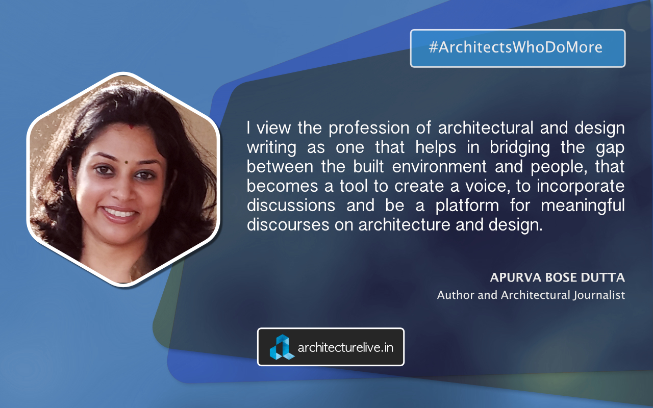 Architects Who Do More: "Communications, I believe, should be an essential part of our architectural training." - Apurva Bose Dutta 1
