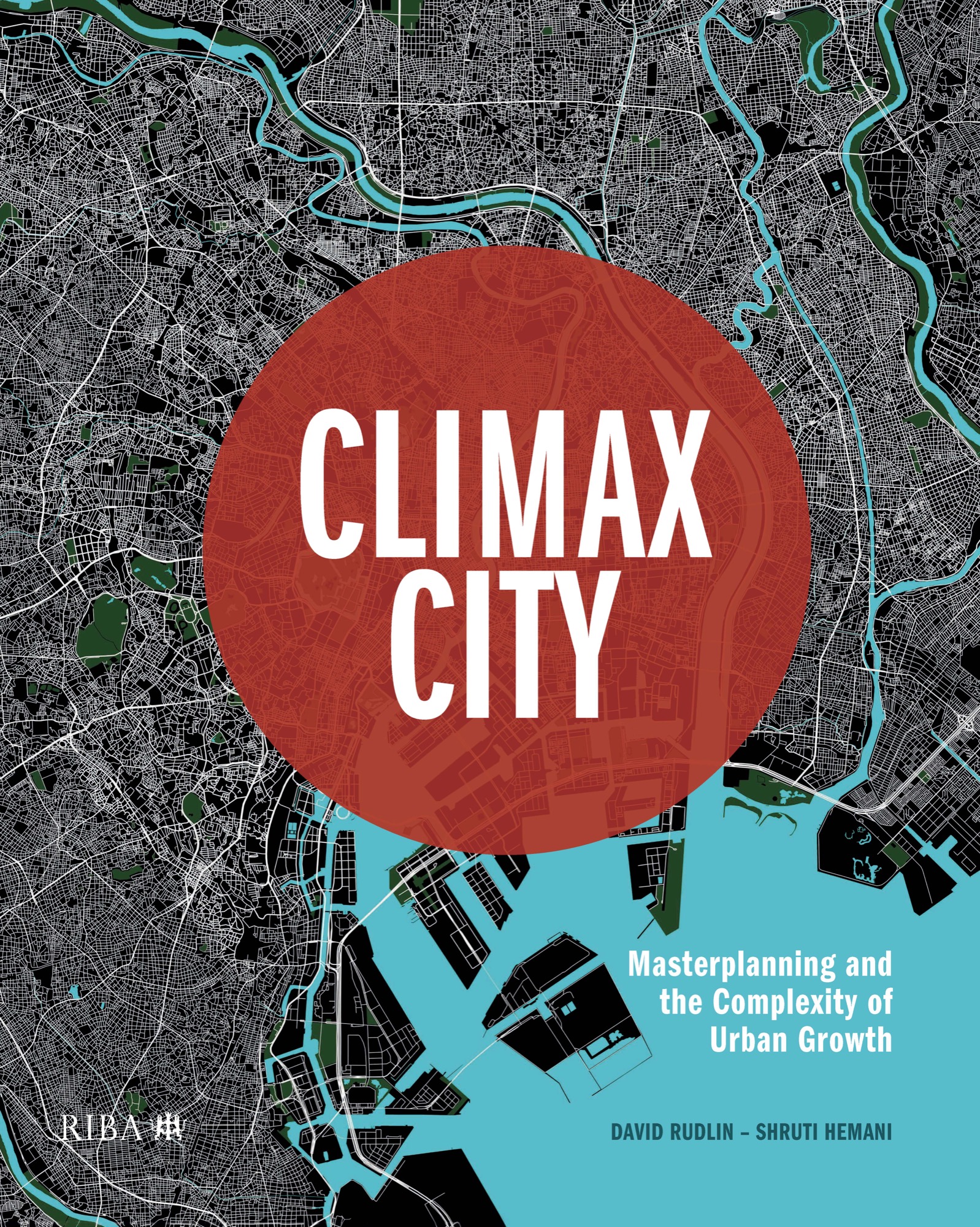 Book: CLIMAX CITY - Masterplanning and the Complexity of Urban Growth, authored by David Rudlin and Shruti Hemani 1