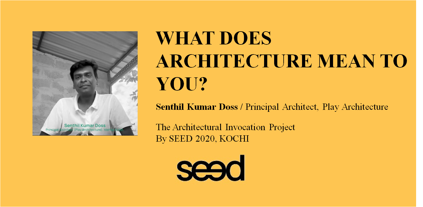 The architectural invocation project 03, Senthil Kumar Doss, by SEED, A P J Abdul Kalam School of Environmental Design, Kochi