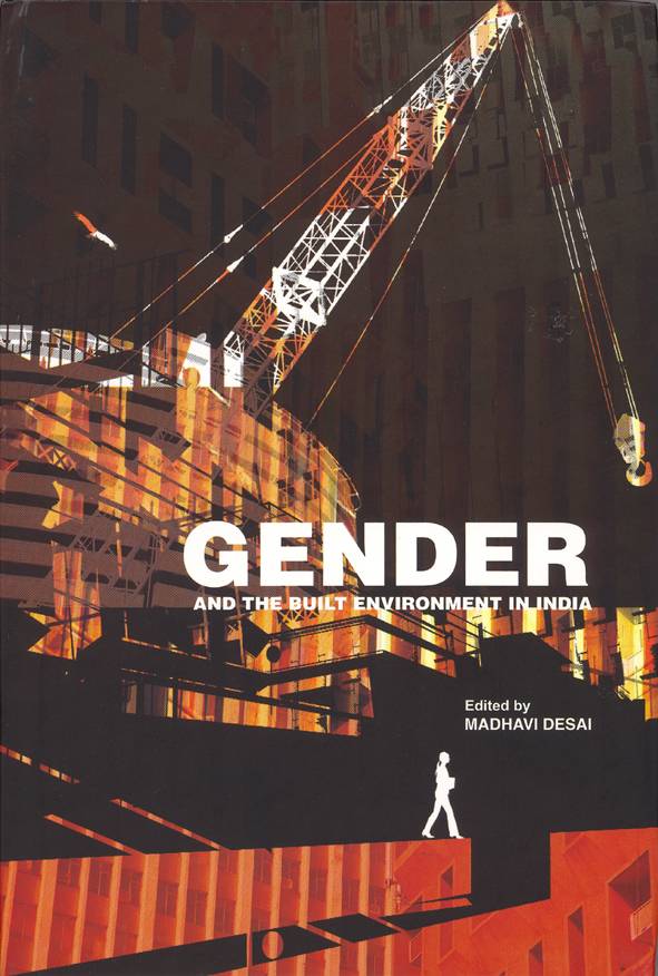 Book: Gender and the Built Environment in India, Edited by Madhavi Desai 1