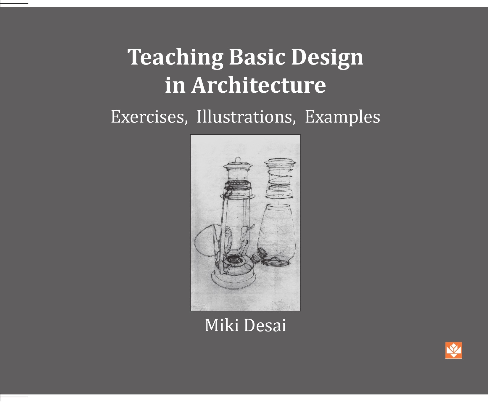 Book: Teaching Basic Design in Architecture: Exercises, Illustrations, Examples, by Miki Desai 1